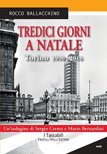 Tredici giorni a Natale: Torino 1990 - 2016